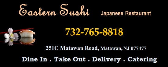 Eastern Sushi Japanese Restaurant in Matawan-Eat In . Take Out . Delivery . Catering: 732-765-8818; 351C Matawan Road, Matawan, NJ 07747